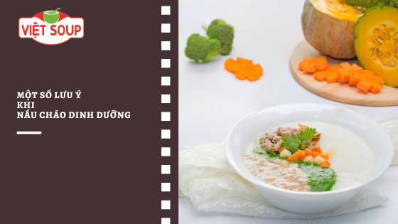 Một số lưu ý khi nấu cháo dinh dưỡng